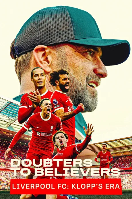 Doubters to Believers: Liverpool FC — Klopp’s Era (сериал 2025)