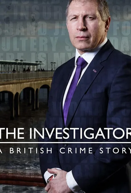 The Investigator: A British Crime Story (сериал 2016)